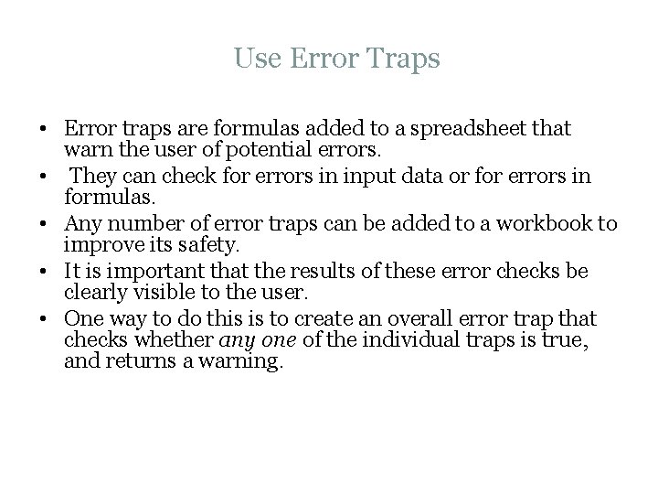 Use Error Traps • Error traps are formulas added to a spreadsheet that warn