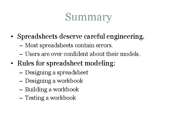 Summary • Spreadsheets deserve careful engineering. – Most spreadsheets contain errors. – Users are Summary • Spreadsheets deserve careful engineering. – Most spreadsheets contain errors. – Users are
