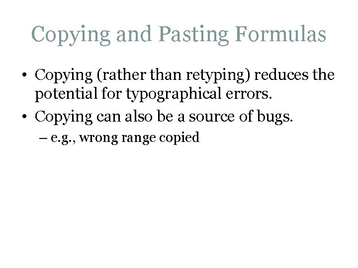 Copying and Pasting Formulas • Copying (rather than retyping) reduces the potential for typographical