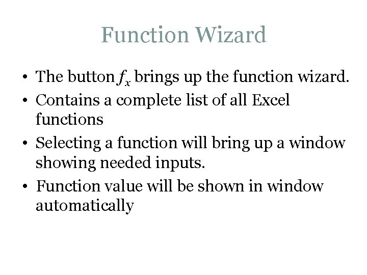 Function Wizard • The button fx brings up the function wizard. • Contains a