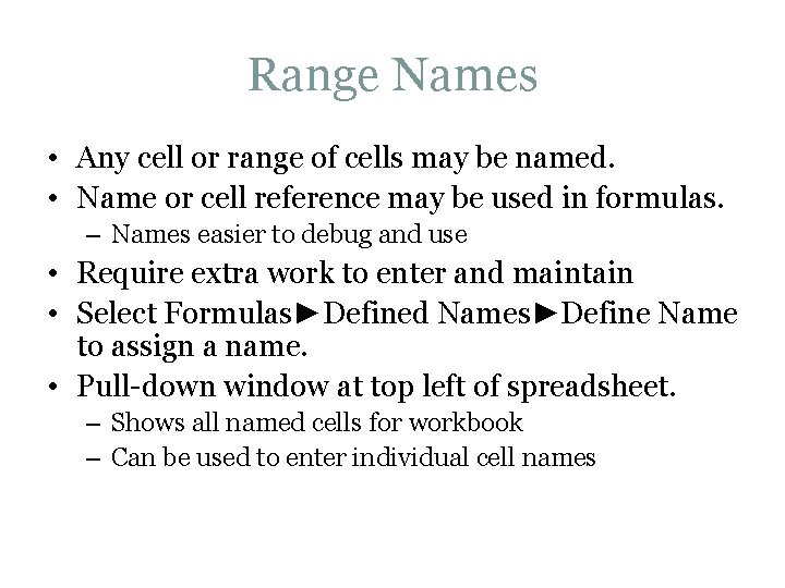 Range Names • Any cell or range of cells may be named. • Name