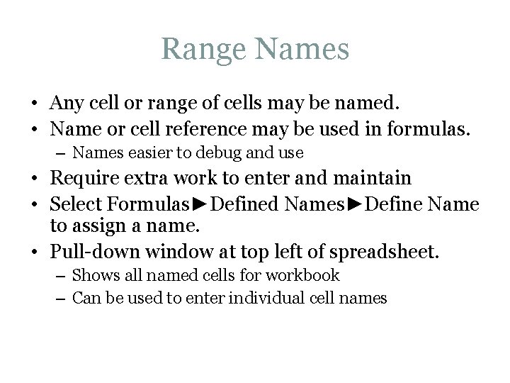 Range Names • Any cell or range of cells may be named. • Name Range Names • Any cell or range of cells may be named. • Name
