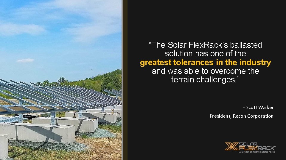 “The Solar Flex. Rack’s ballasted solution has one of the greatest tolerances in the