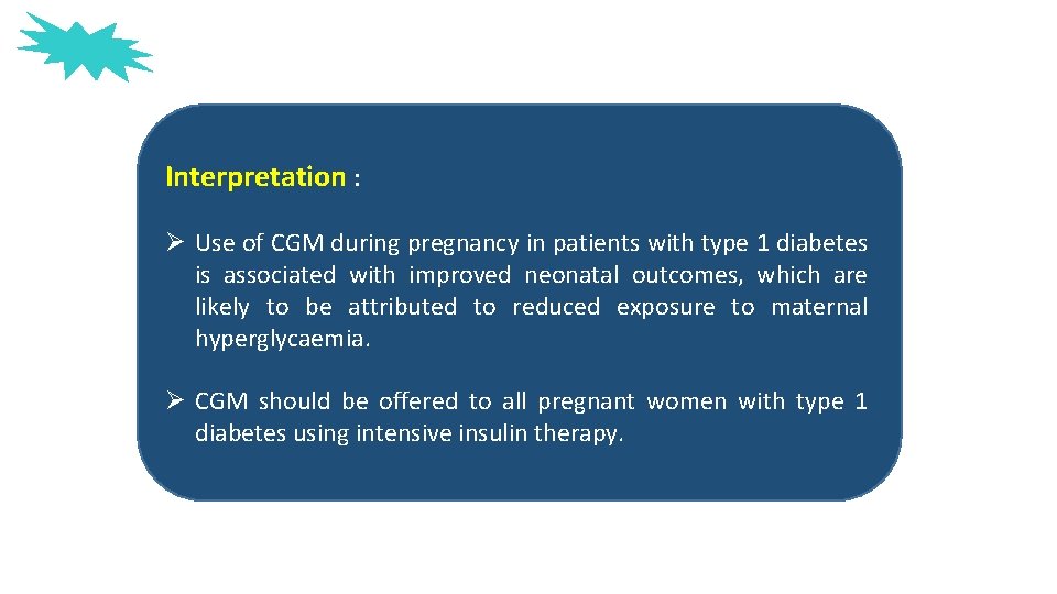 Interpretation : Ø Use of CGM during pregnancy in patients with type 1 diabetes