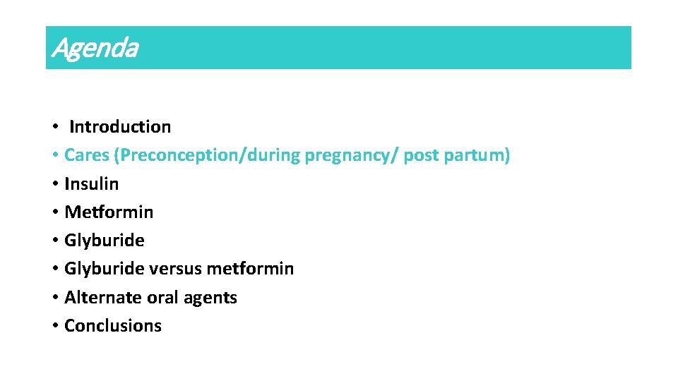 Agenda • Introduction • Cares (Preconception/during pregnancy/ post partum) • Insulin • Metformin •