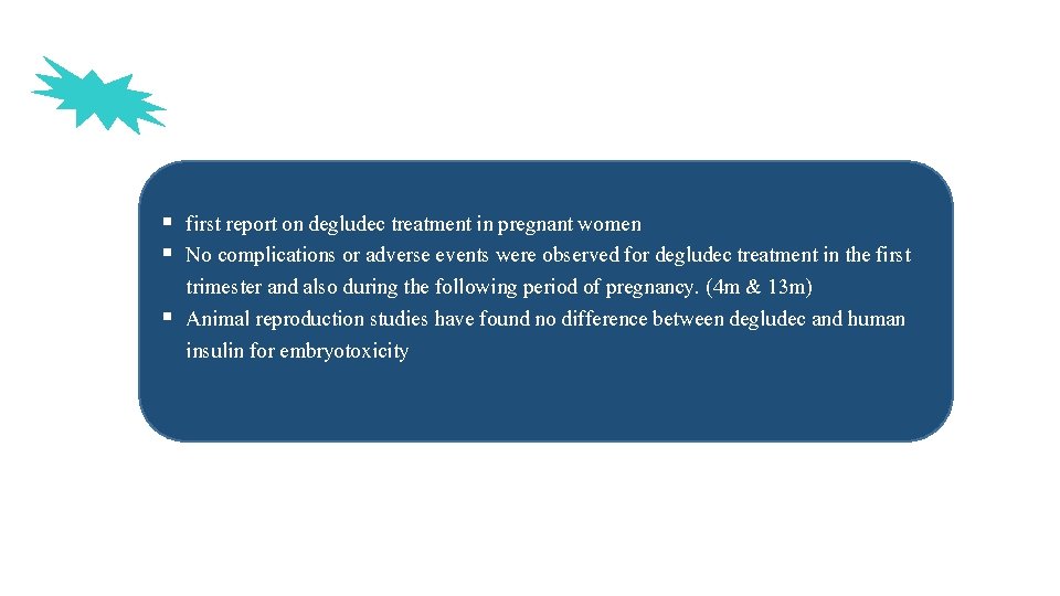 § first report on degludec treatment in pregnant women § No complications or adverse