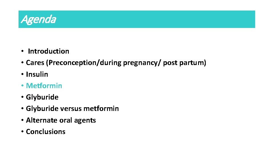 Agenda • Introduction • Cares (Preconception/during pregnancy/ post partum) • Insulin • Metformin •