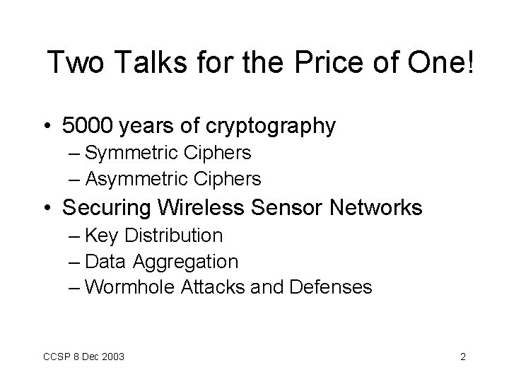 Two Talks for the Price of One! • 5000 years of cryptography – Symmetric