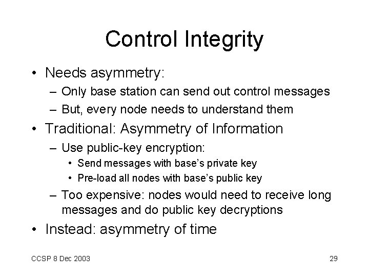 Control Integrity • Needs asymmetry: – Only base station can send out control messages