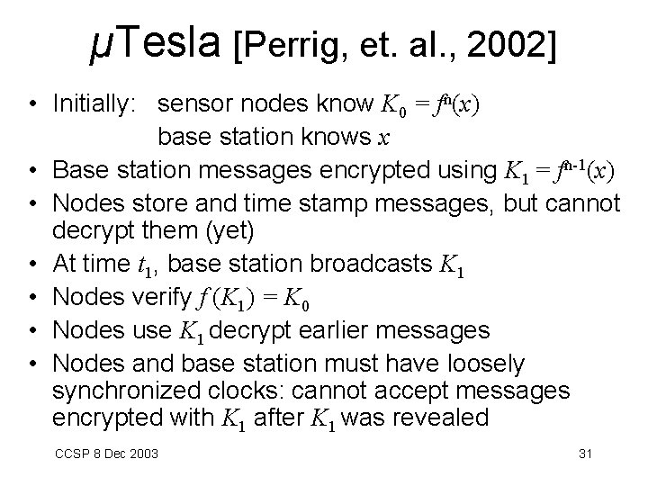 µTesla [Perrig, et. al. , 2002] • Initially: sensor nodes know K 0 =