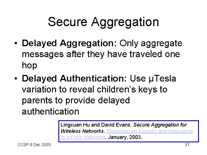Secure Aggregation • Delayed Aggregation: Only aggregate messages after they have traveled one hop