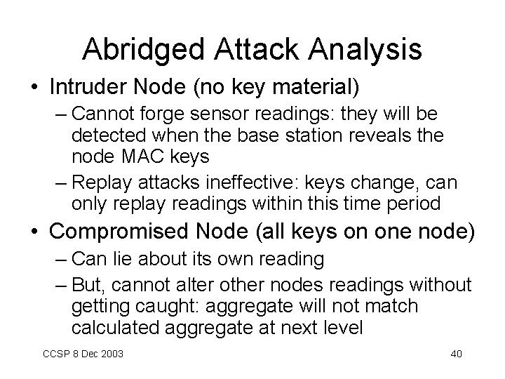 Abridged Attack Analysis • Intruder Node (no key material) – Cannot forge sensor readings: