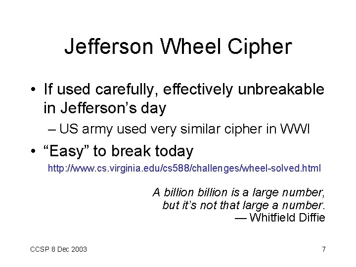 Jefferson Wheel Cipher • If used carefully, effectively unbreakable in Jefferson’s day – US