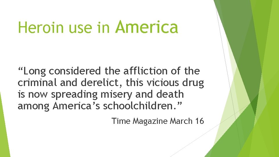 Heroin use in America “Long considered the affliction of the criminal and derelict, this