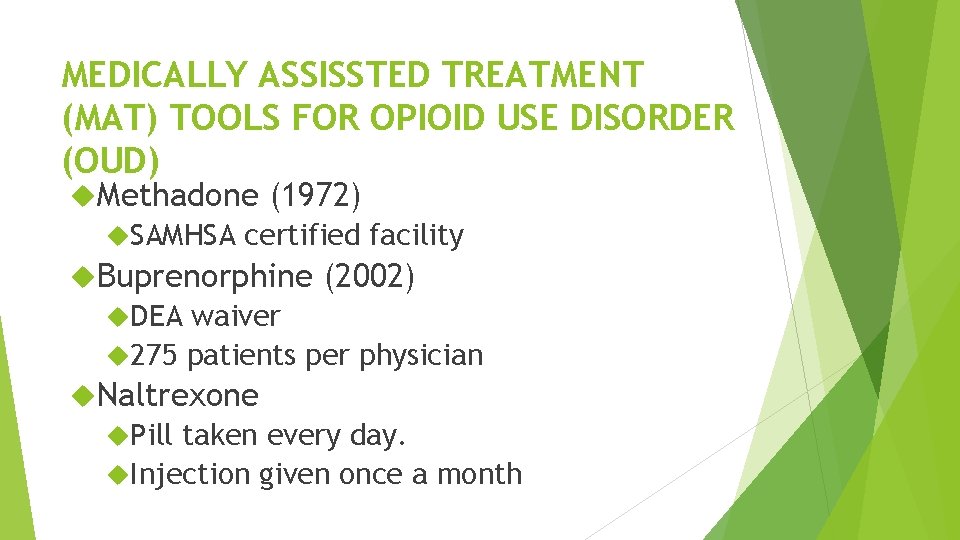 MEDICALLY ASSISSTED TREATMENT (MAT) TOOLS FOR OPIOID USE DISORDER (OUD) Methadone SAMHSA (1972) certified