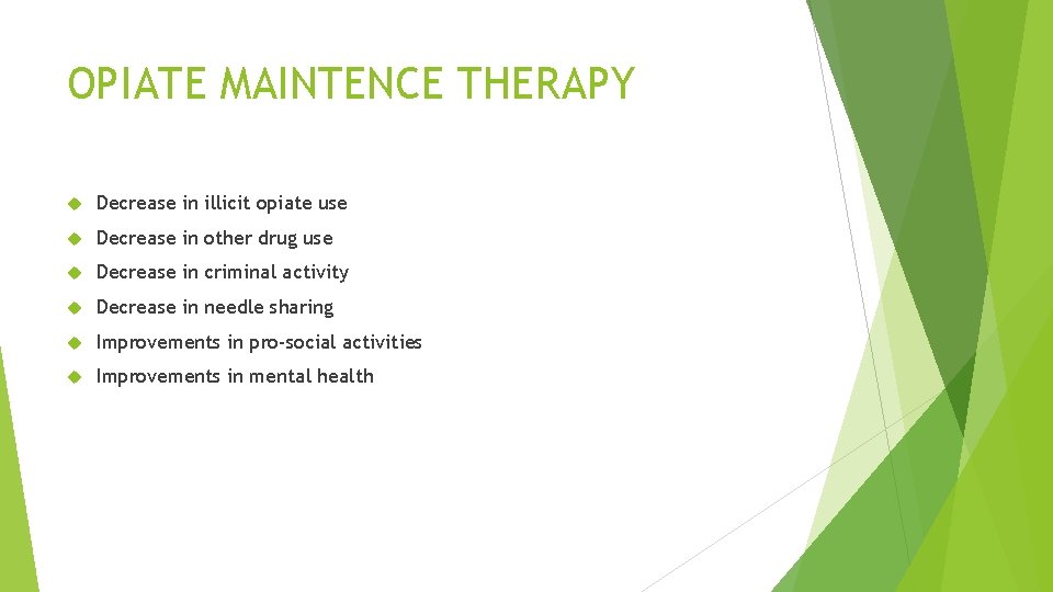 OPIATE MAINTENCE THERAPY Decrease in illicit opiate use Decrease in other drug use Decrease