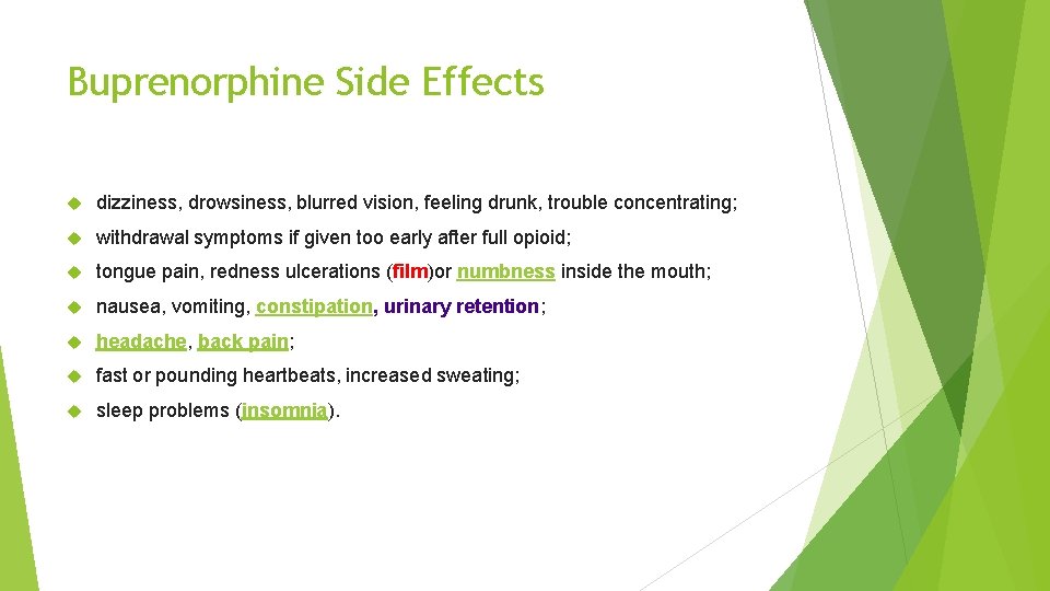 Buprenorphine Side Effects dizziness, drowsiness, blurred vision, feeling drunk, trouble concentrating; withdrawal symptoms if