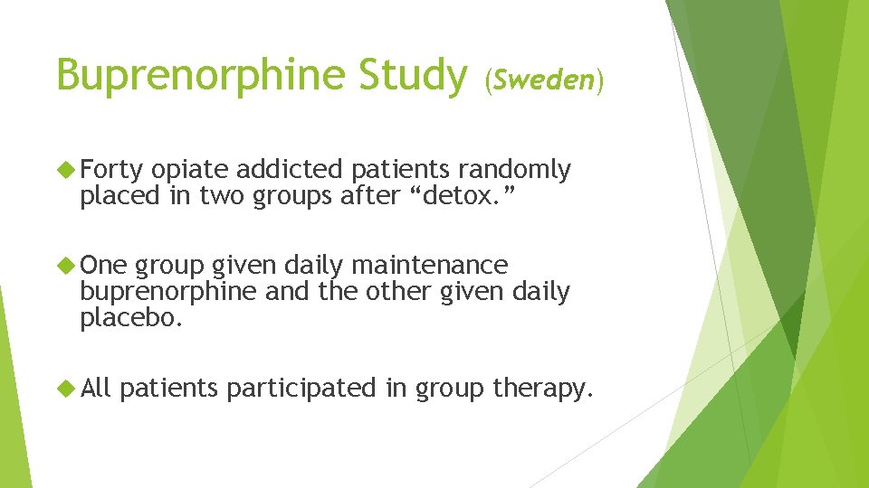 Buprenorphine Study (Sweden) Forty opiate addicted patients randomly placed in two groups after “detox.
