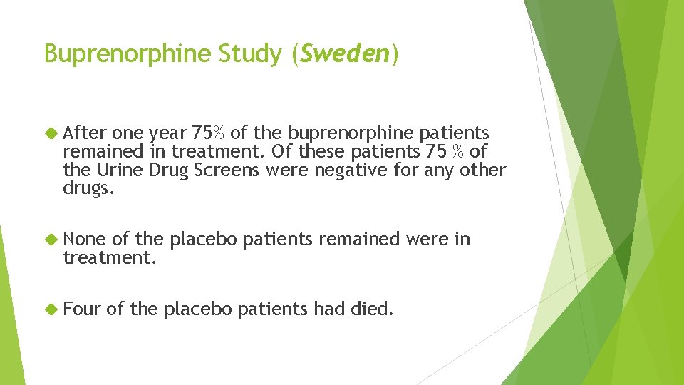 Buprenorphine Study (Sweden) After one year 75% of the buprenorphine patients remained in treatment.