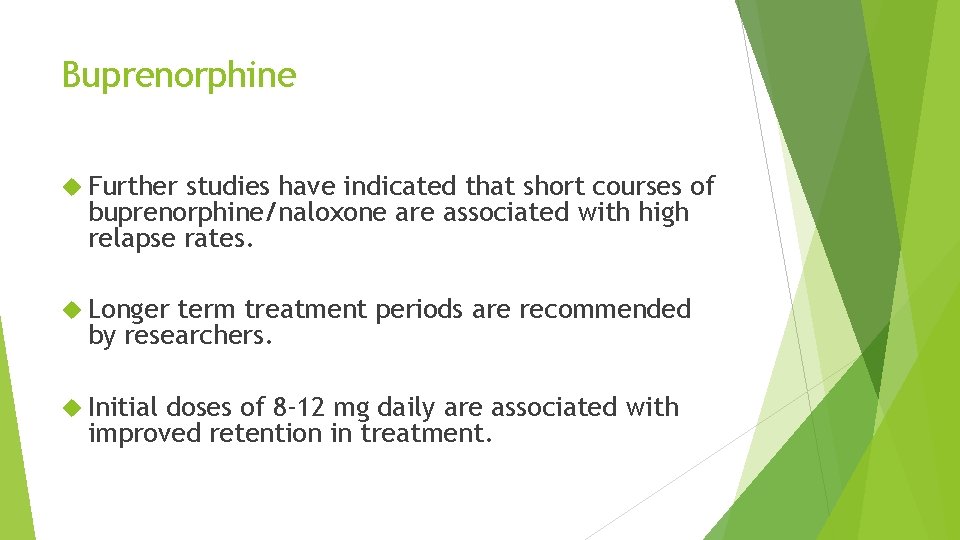 Buprenorphine Further studies have indicated that short courses of buprenorphine/naloxone are associated with high