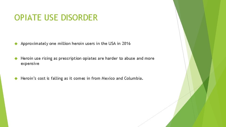 OPIATE USE DISORDER Approximately one million heroin users in the USA in 2016 Heroin