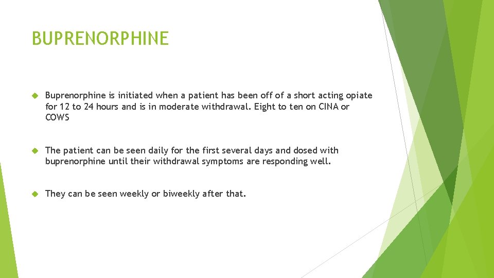 BUPRENORPHINE Buprenorphine is initiated when a patient has been off of a short acting