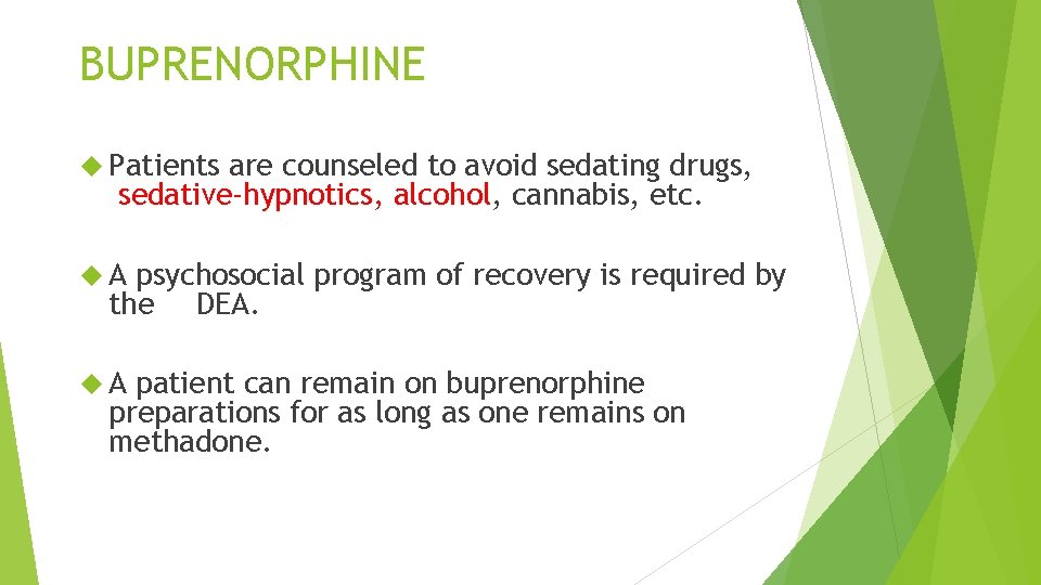 BUPRENORPHINE Patients are counseled to avoid sedating drugs, sedative-hypnotics, alcohol, cannabis, etc. A psychosocial