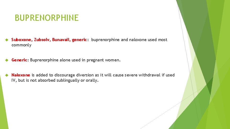 BUPRENORPHINE Suboxone, Zubsolv, Bunavail, generic: buprenorphine and naloxone used most commonly Generic: Buprenorphine alone