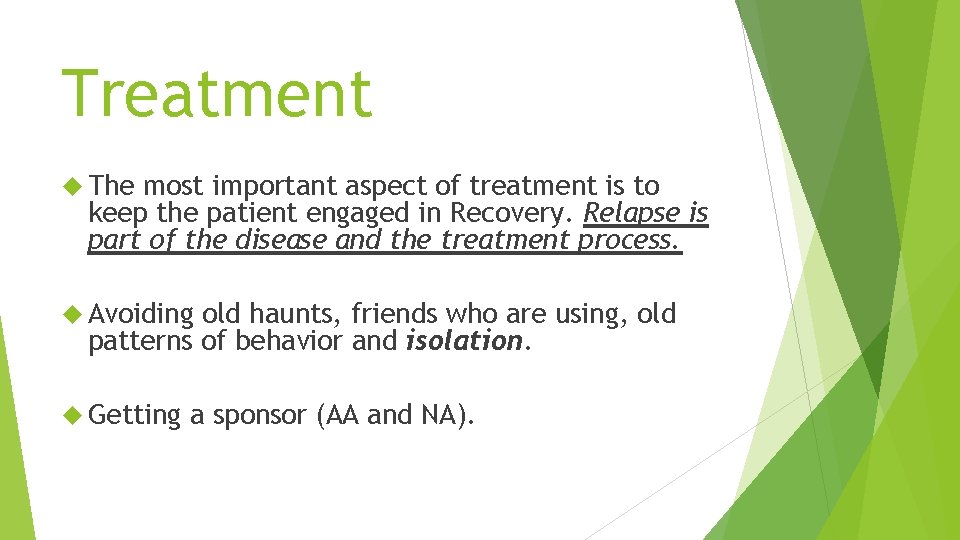 Treatment The most important aspect of treatment is to keep the patient engaged in