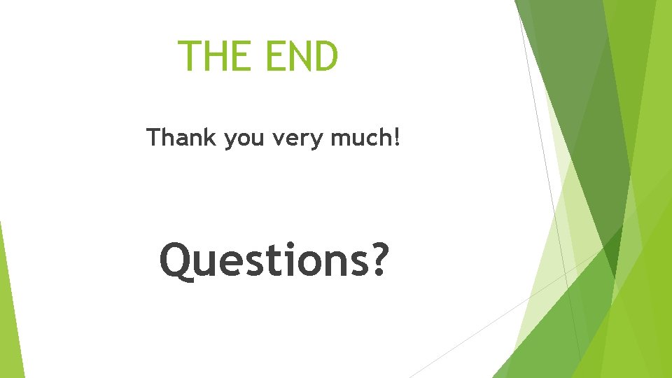 THE END Thank you very much! Questions? 