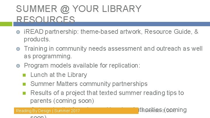 SUMMER @ YOUR LIBRARY RESOURCES i. READ partnership: theme-based artwork, Resource Guide, & products.