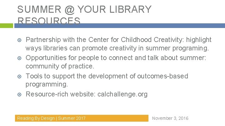 SUMMER @ YOUR LIBRARY RESOURCES Partnership with the Center for Childhood Creativity: highlight ways