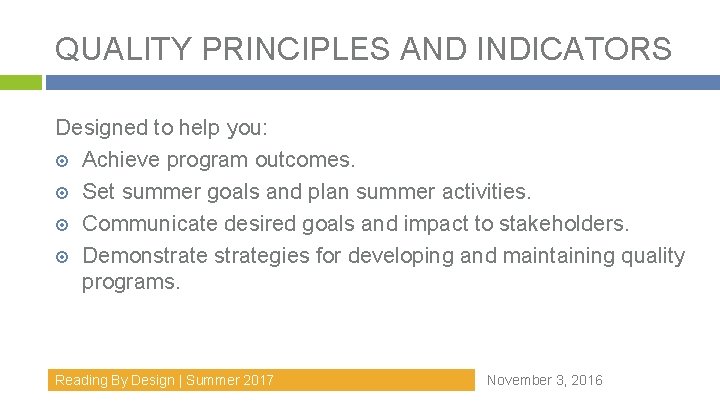 QUALITY PRINCIPLES AND INDICATORS Designed to help you: Achieve program outcomes. Set summer goals