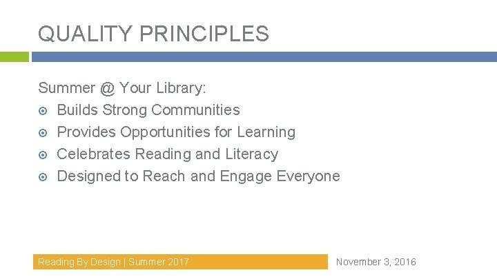 QUALITY PRINCIPLES Summer @ Your Library: Builds Strong Communities Provides Opportunities for Learning Celebrates