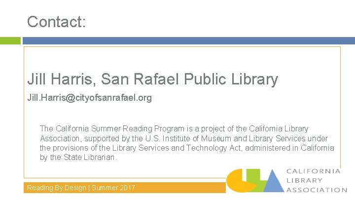 Contact: Jill Harris, San Rafael Public Library Jill. Harris@cityofsanrafael. org The California Summer Reading