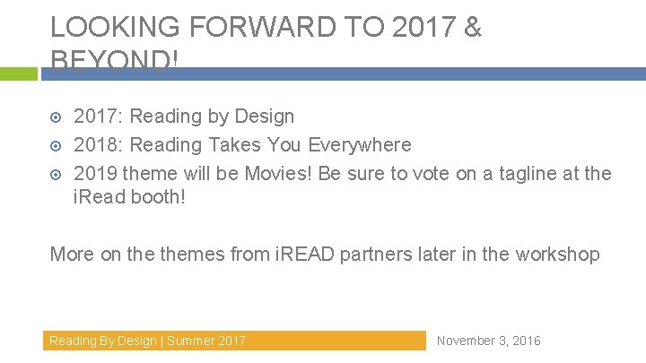 LOOKING FORWARD TO 2017 & BEYOND! 2017: Reading by Design 2018: Reading Takes You