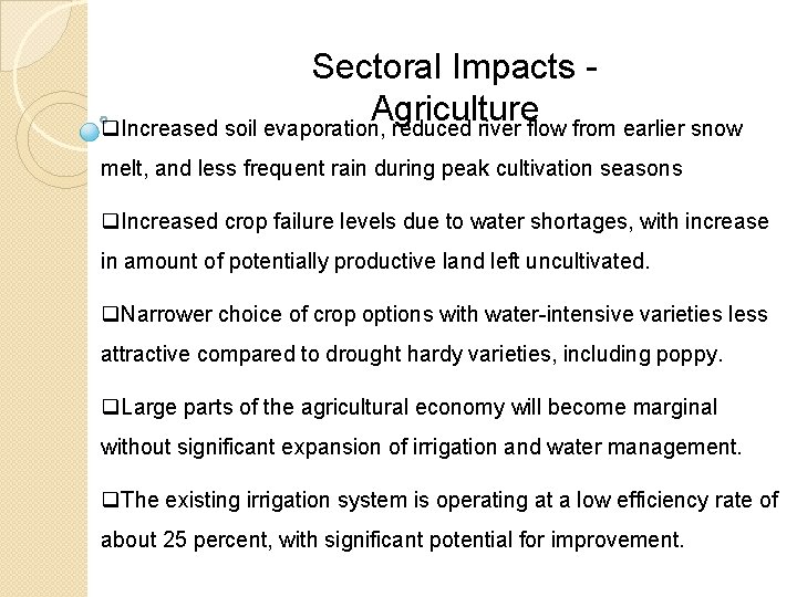 Sectoral Impacts Agriculture q. Increased soil evaporation, reduced river flow from earlier snow melt,