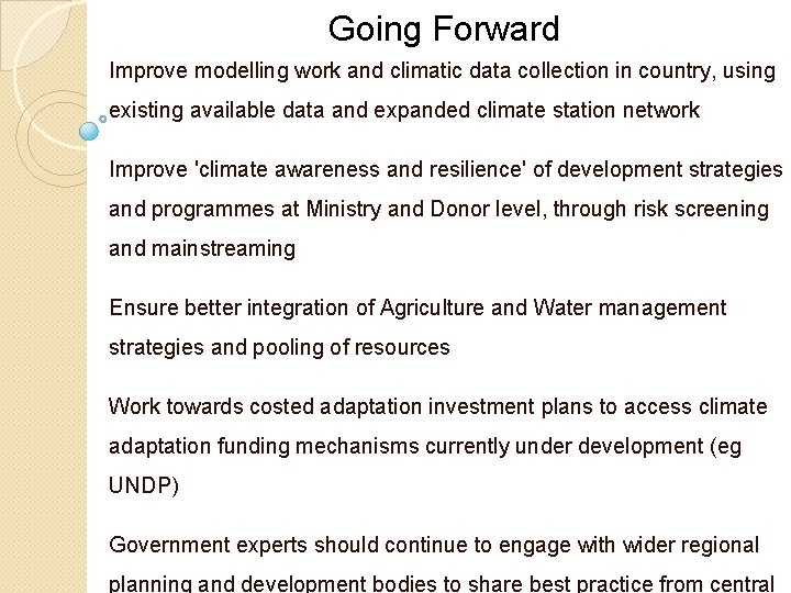 Going Forward Improve modelling work and climatic data collection in country, using existing available