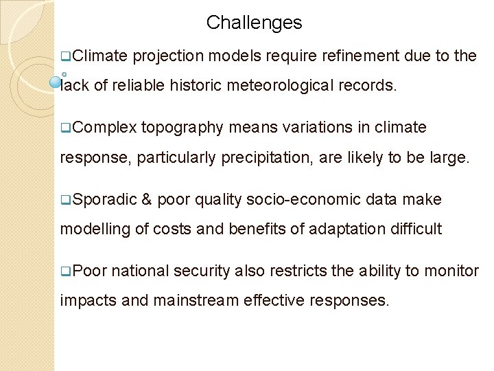 Challenges q. Climate projection models require refinement due to the lack of reliable historic