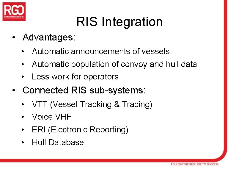 RIS Integration • Advantages: • Automatic announcements of vessels • Automatic population of convoy
