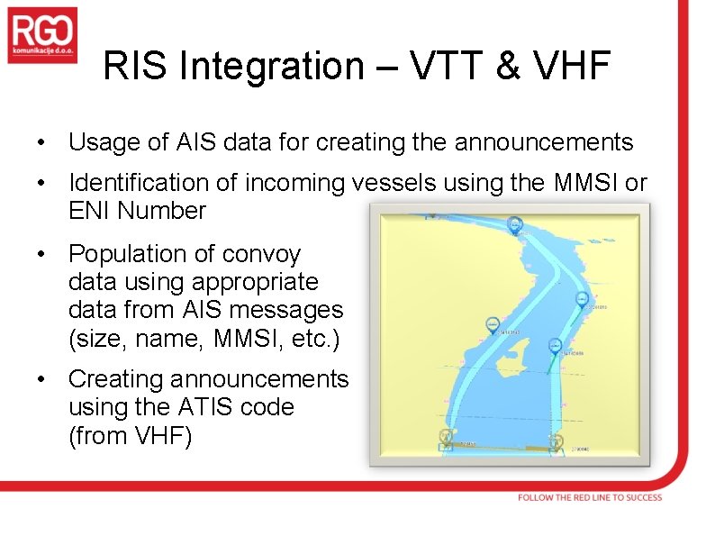 RIS Integration – VTT & VHF • Usage of AIS data for creating the