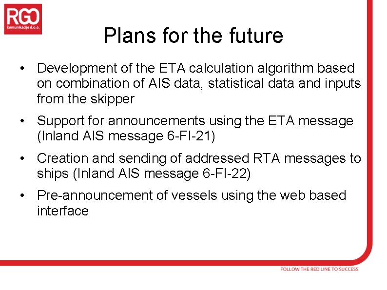 Plans for the future • Development of the ETA calculation algorithm based on combination