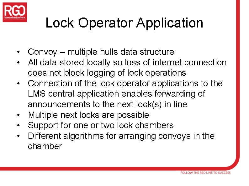 Lock Operator Application • Convoy – multiple hulls data structure • All data stored