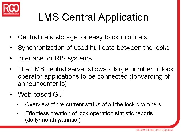 LMS Central Application • Central data storage for easy backup of data • Synchronization