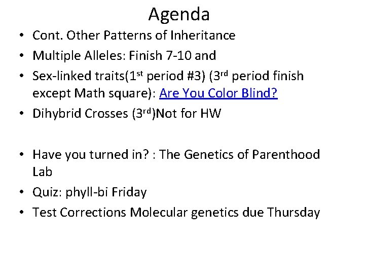 Agenda • Cont. Other Patterns of Inheritance • Multiple Alleles: Finish 7 -10 and
