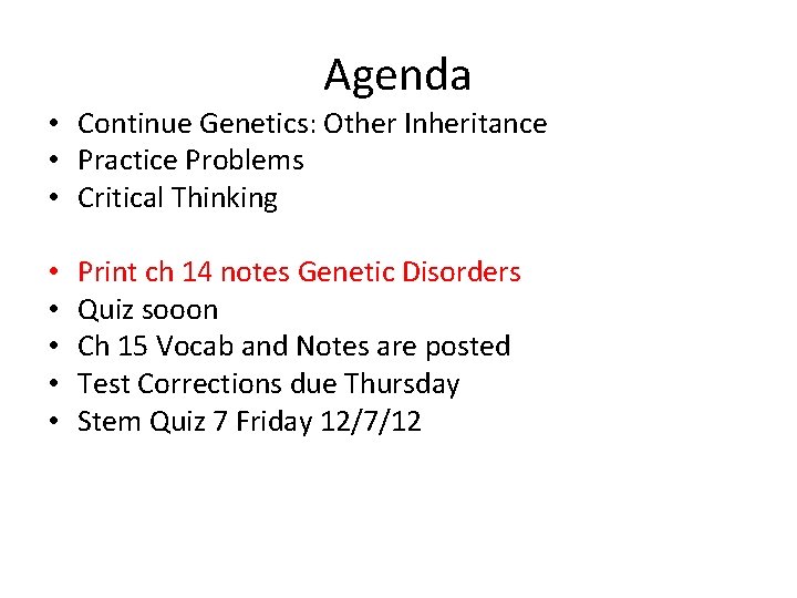 Agenda • Continue Genetics: Other Inheritance • Practice Problems • Critical Thinking • •