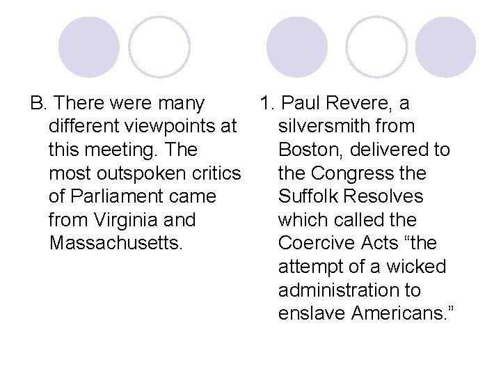 B. There were many 1. Paul Revere, a different viewpoints at silversmith from this