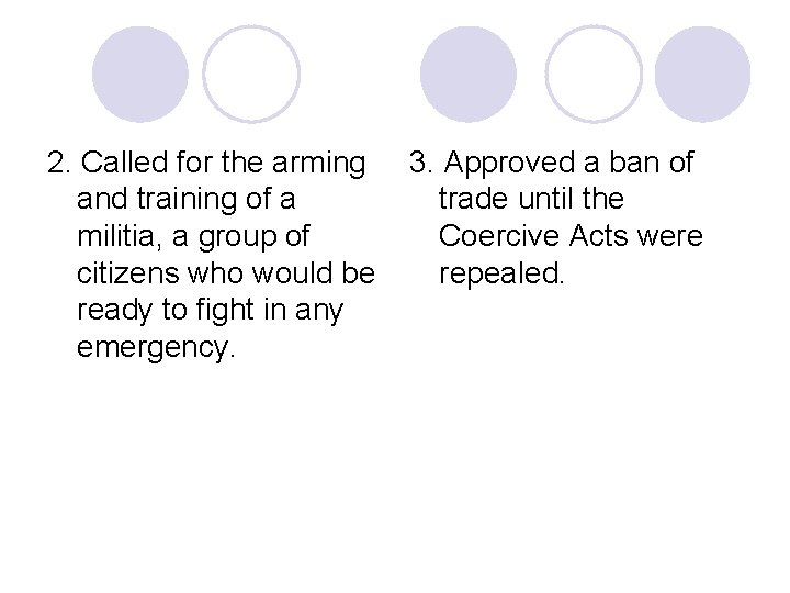 2. Called for the arming and training of a militia, a group of citizens