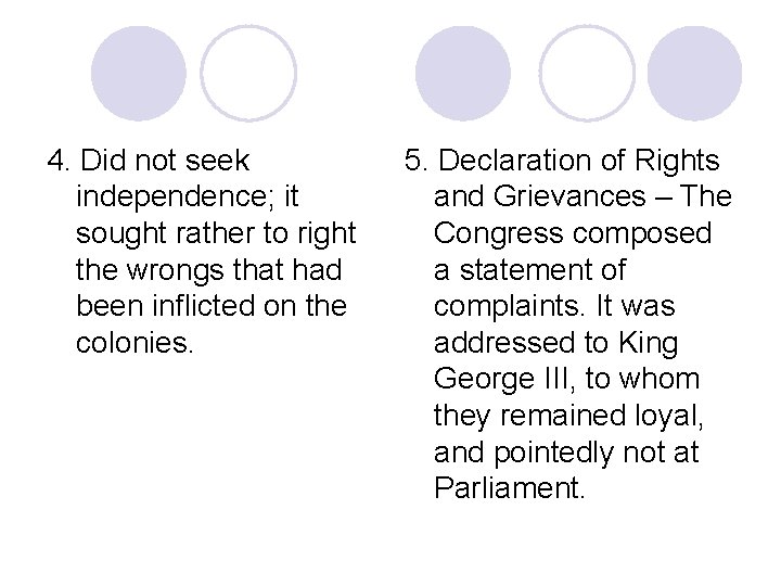 4. Did not seek independence; it sought rather to right the wrongs that had