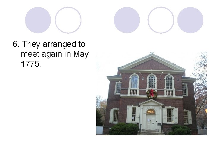 6. They arranged to meet again in May 1775. 